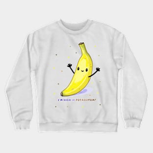 I'm High in Potassiyum! Crewneck Sweatshirt